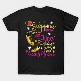 Stepping Into My June Birthday With Gods Grace and Mercy T-Shirt